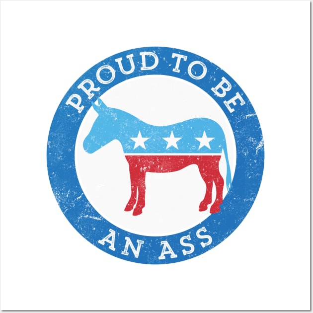 Proud to be... {a democrat} funny political play on DNC donkey Wall Art by directdesign